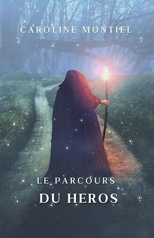 Le parcours du héros - Livre écrit par Caroline Montiel