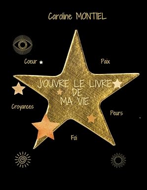 J'ouvre le livre de ma vie - Livre écrit par Caroline Montiel