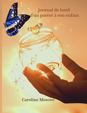 Journal de bord d'un parent à un enfant - Livre écrit par Caroline Montiel
