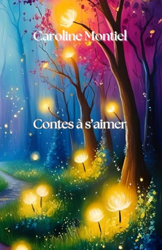 Contes à s'aimer - Livre écrit par Caroline Montiel